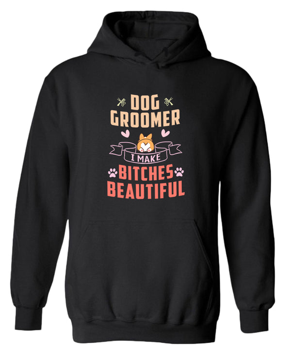 Dog groomer. B#tches beautiful hoodie, dog groomer hoodie - Fivestartees
