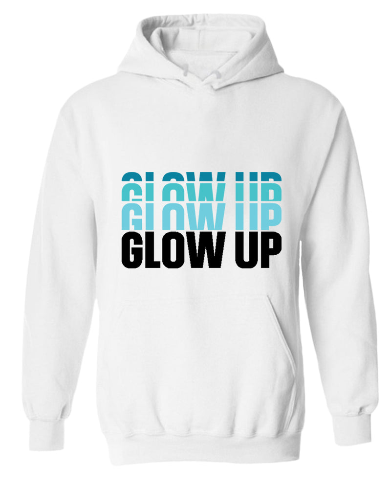 Glow up hoodie, motivational hoodie, inspirational hoodies, casual hoodies - Fivestartees