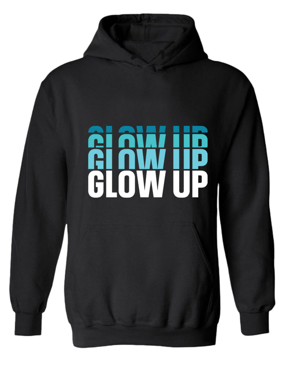 Glow up hoodie, motivational hoodie, inspirational hoodies, casual hoodies - Fivestartees