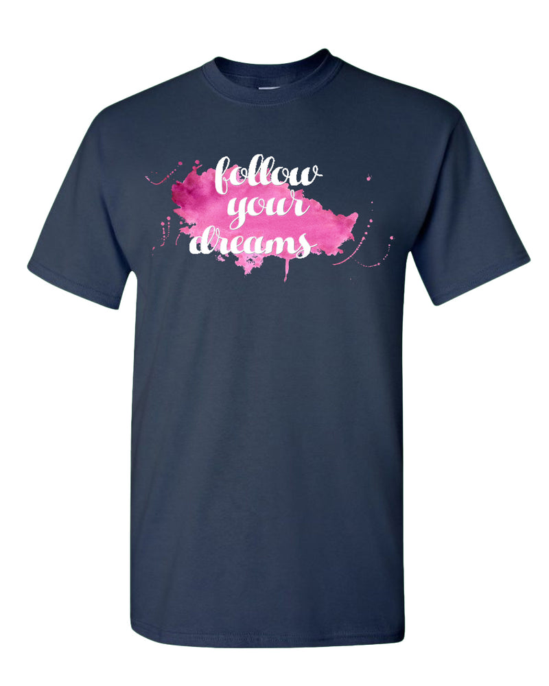 Follow Your Dreams T-shirt, Motivational Tees - Fivestartees