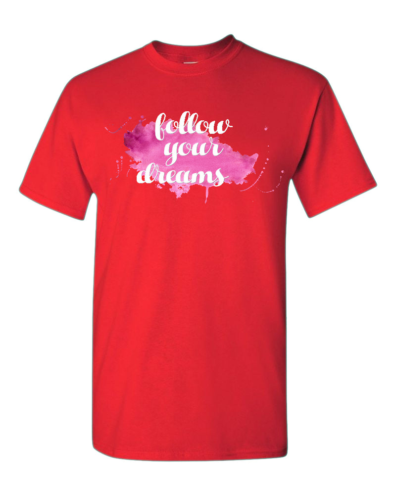 Follow Your Dreams T-shirt, Motivational Tees - Fivestartees