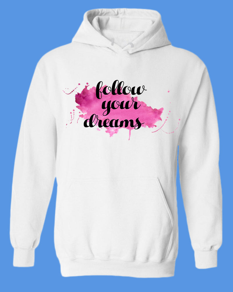 Follow Your Dreams hoodie, Motivational hoodies - Fivestartees