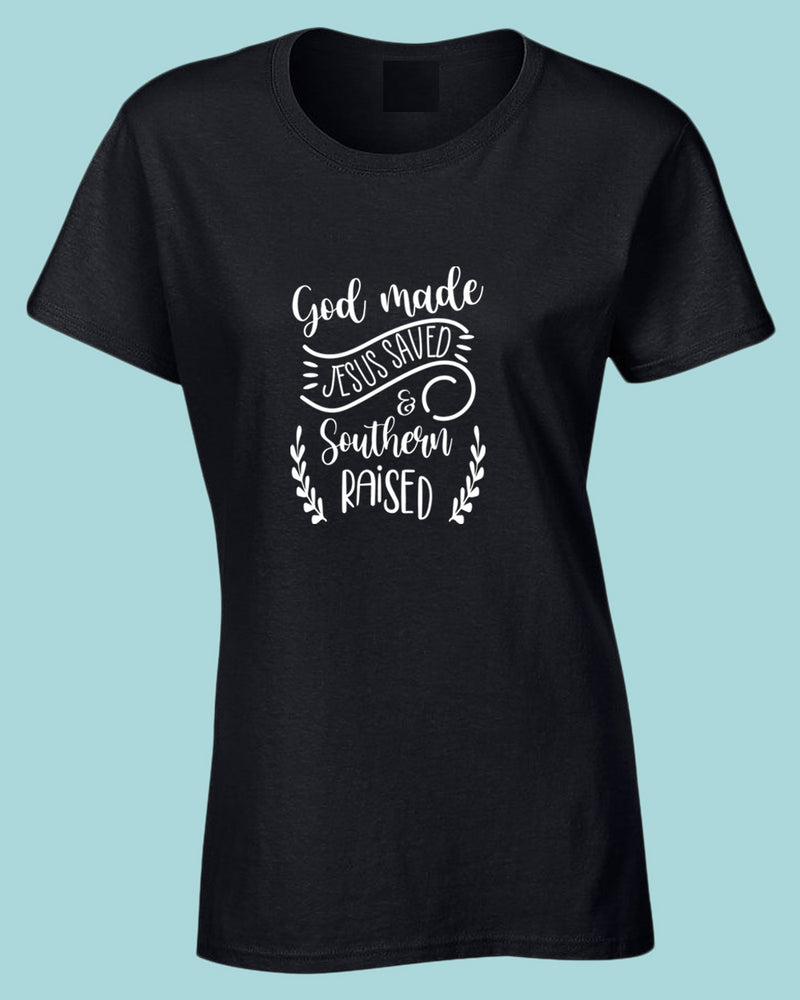 God Made, Jesus Saved and Southern raised T-shirt Religious Women T-shirt - Fivestartees