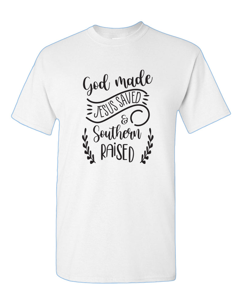 God Made, Jesus Saved and Southern raised T-shirt Religious T-shirt WOMEN - Fivestartees