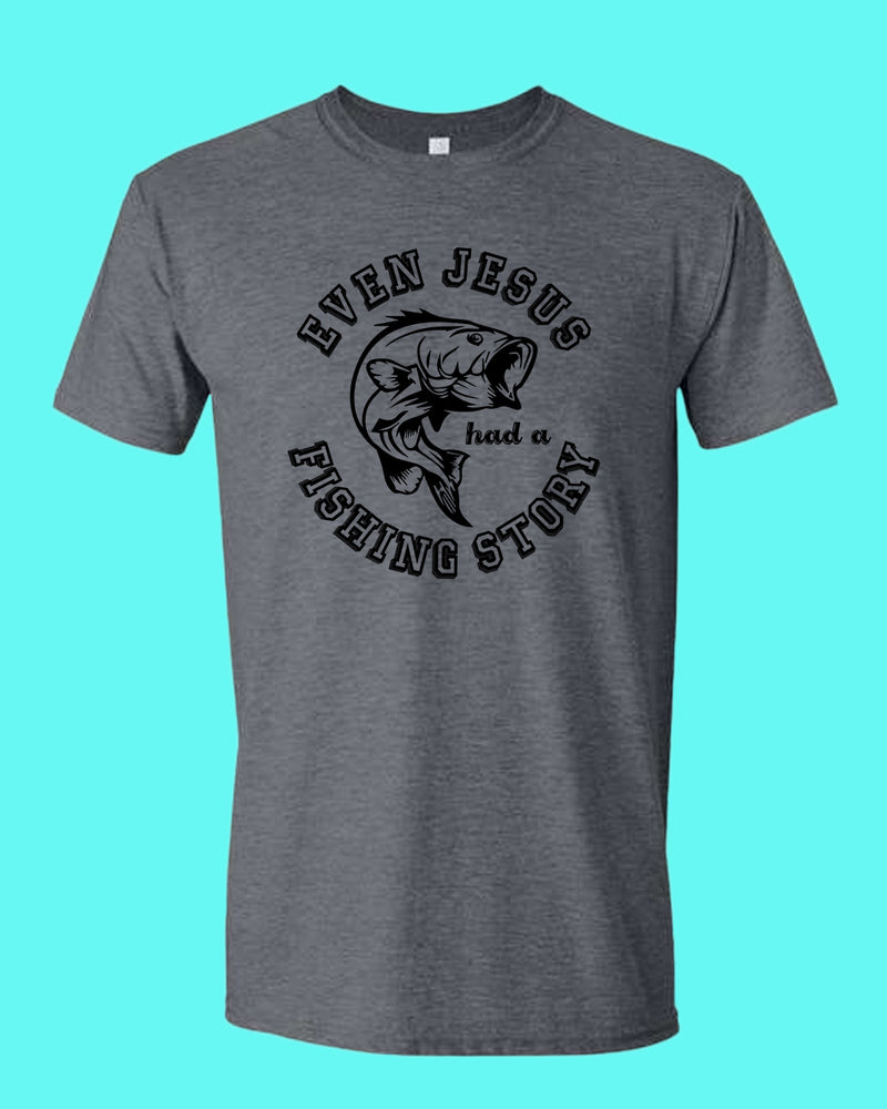 Even Jesus had a Fishing Story T-shirt, fishing shirt - Fivestartees
