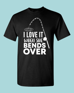 I Love it when she bends over shirt, fishing t-shirt - Fivestartees