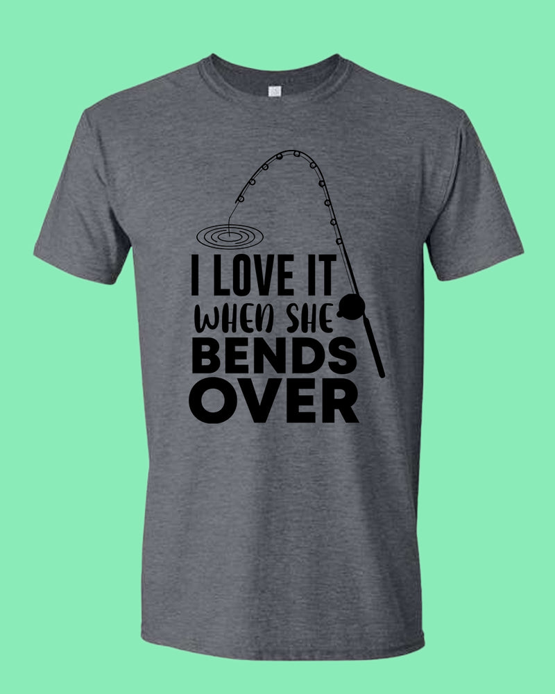 I Love it when she bends over shirt, fishing t-shirt - Fivestartees