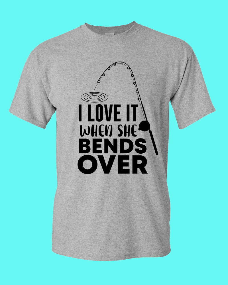 I Love it when she bends over shirt, fishing t-shirt - Fivestartees