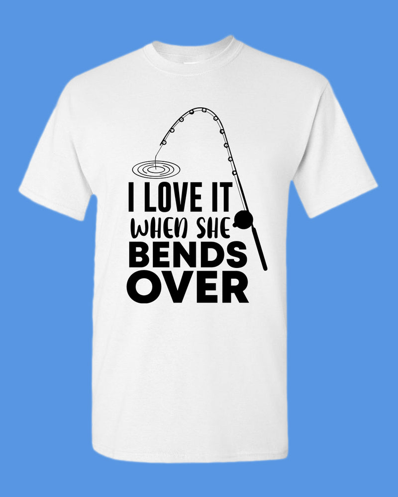 I Love it when she bends over shirt, fishing t-shirt - Fivestartees