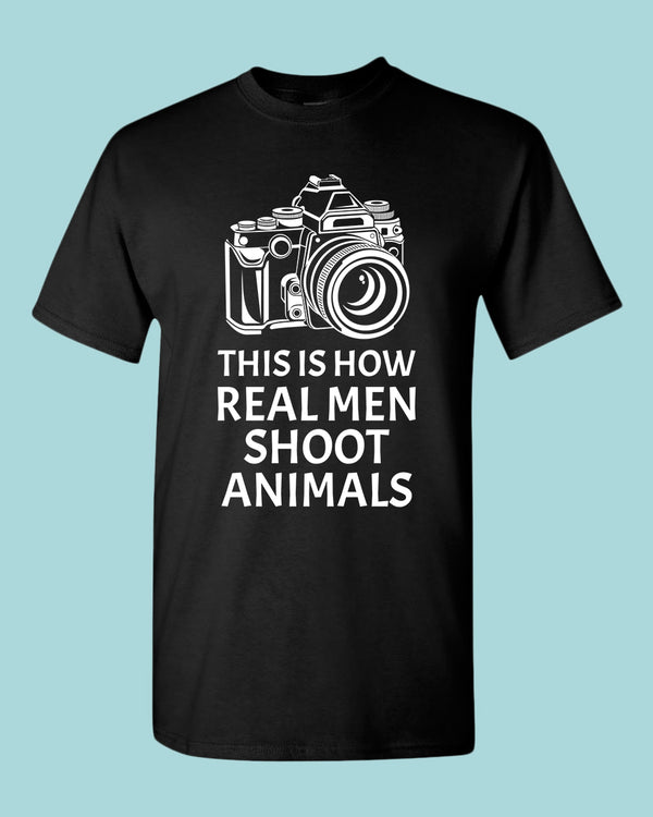 This is How Real men Shoot Animals T-shirt, Photographer tee, vegan tees - Fivestartees