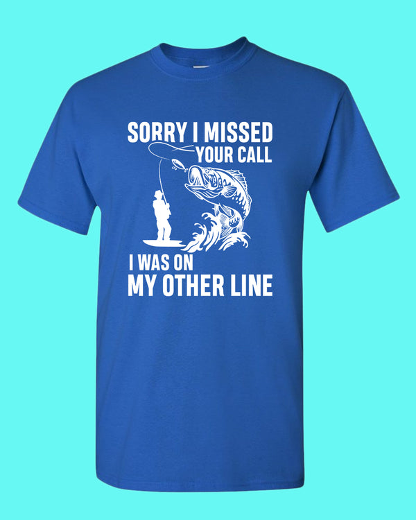 Sorry I missed your call fishing t-shirt - Fivestartees