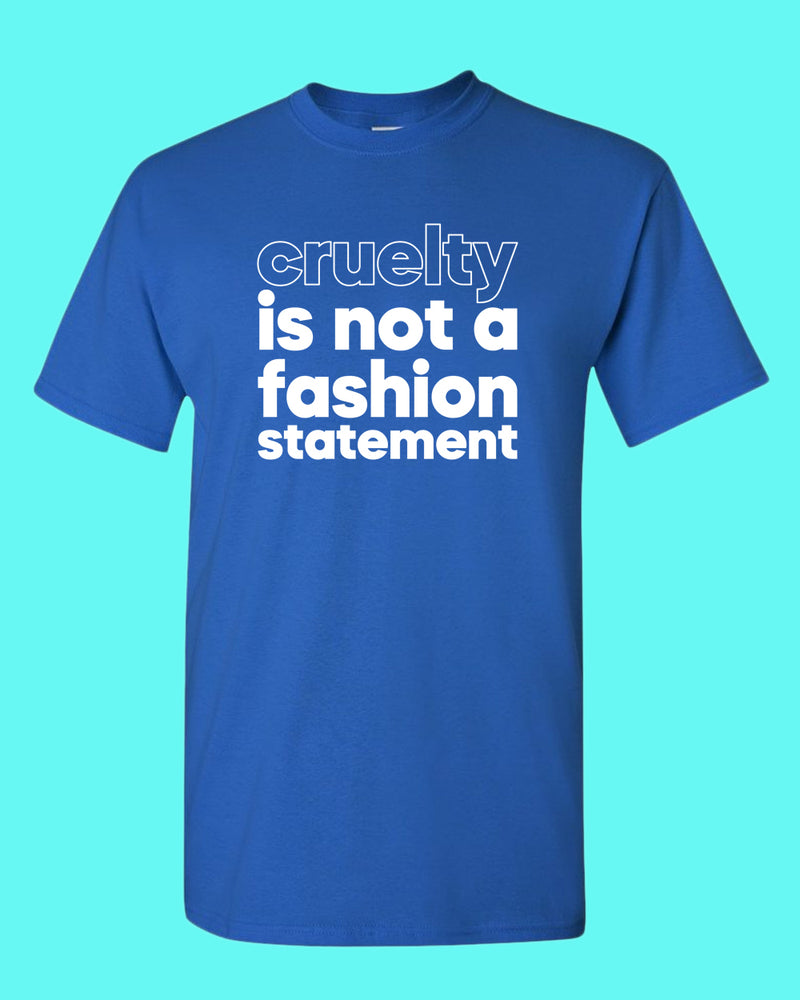 Cruelty is not a fashion statement T-shirt, vegetarian t-shirt - Fivestartees