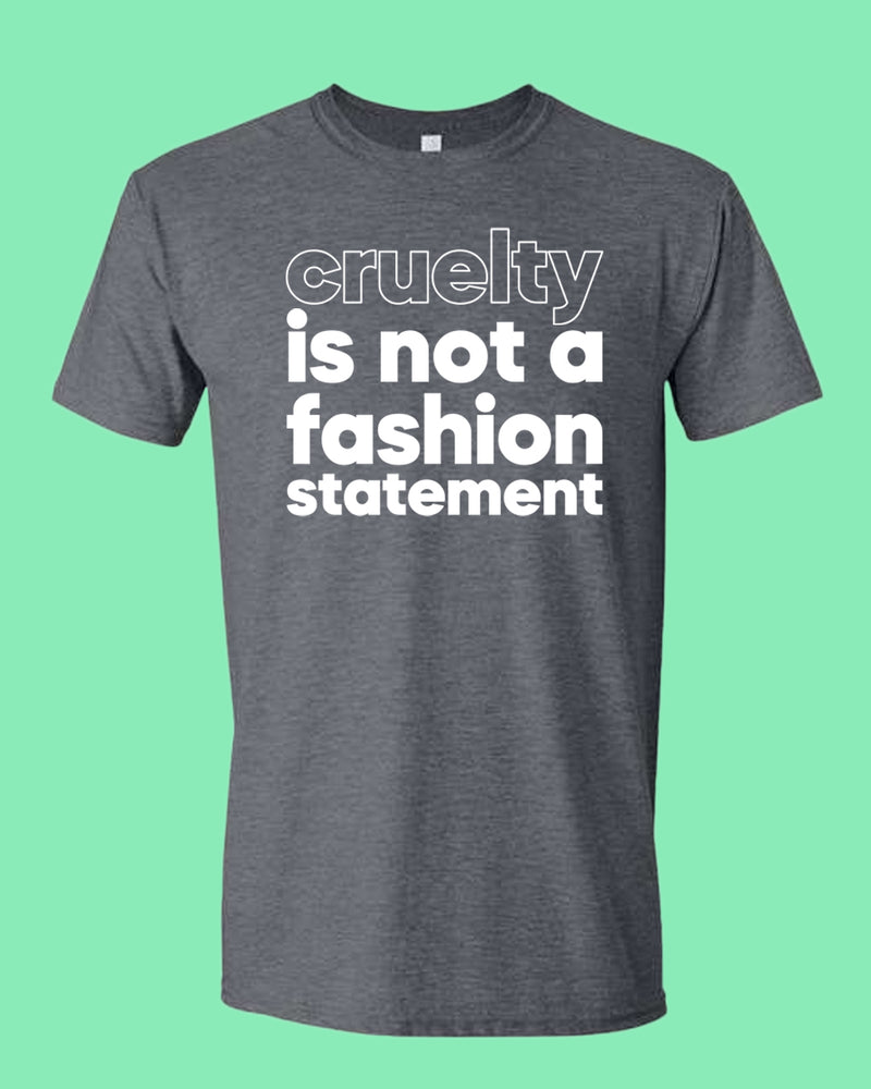 Cruelty is not a fashion statement T-shirt, vegetarian t-shirt - Fivestartees