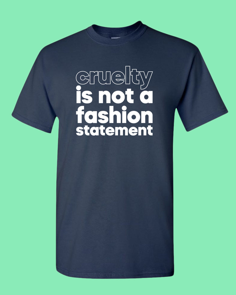 Cruelty is not a fashion statement T-shirt, vegetarian t-shirt - Fivestartees