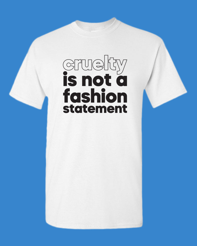 Cruelty is not a fashion statement T-shirt, vegetarian t-shirt - Fivestartees