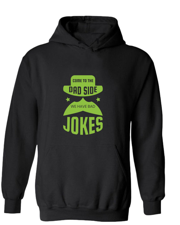 Come to the dad side we have bad jokes hoodie, funny daddy hoodie - Fivestartees