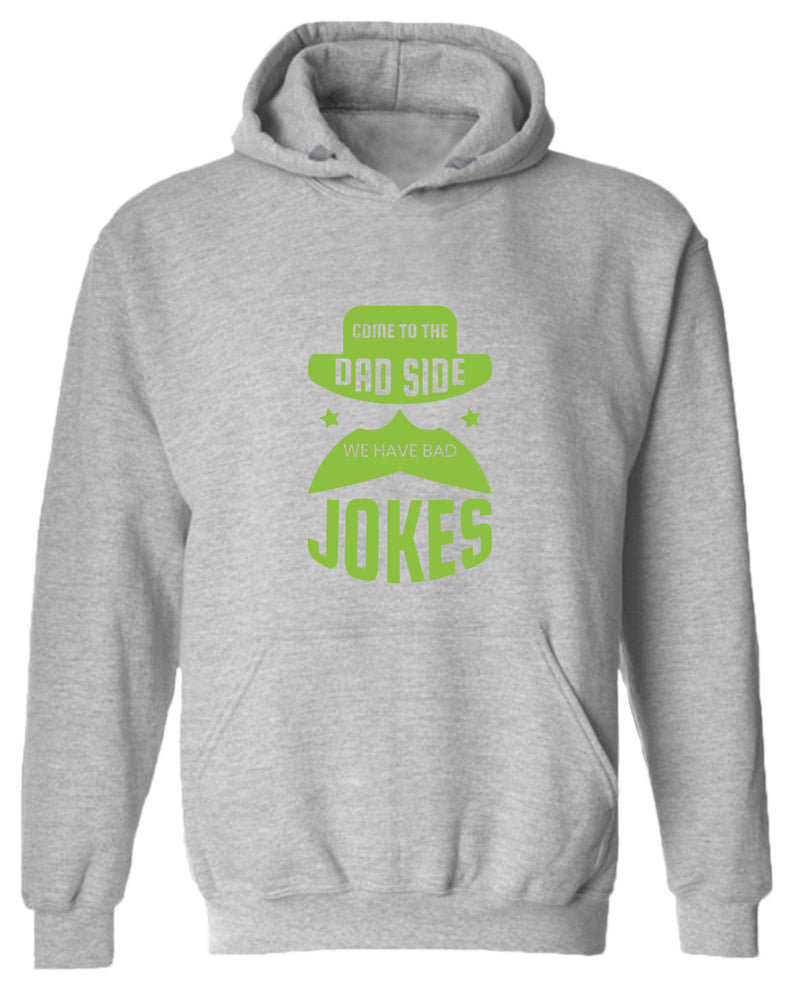 Come to the dad side we have bad jokes hoodie, funny daddy hoodie - Fivestartees