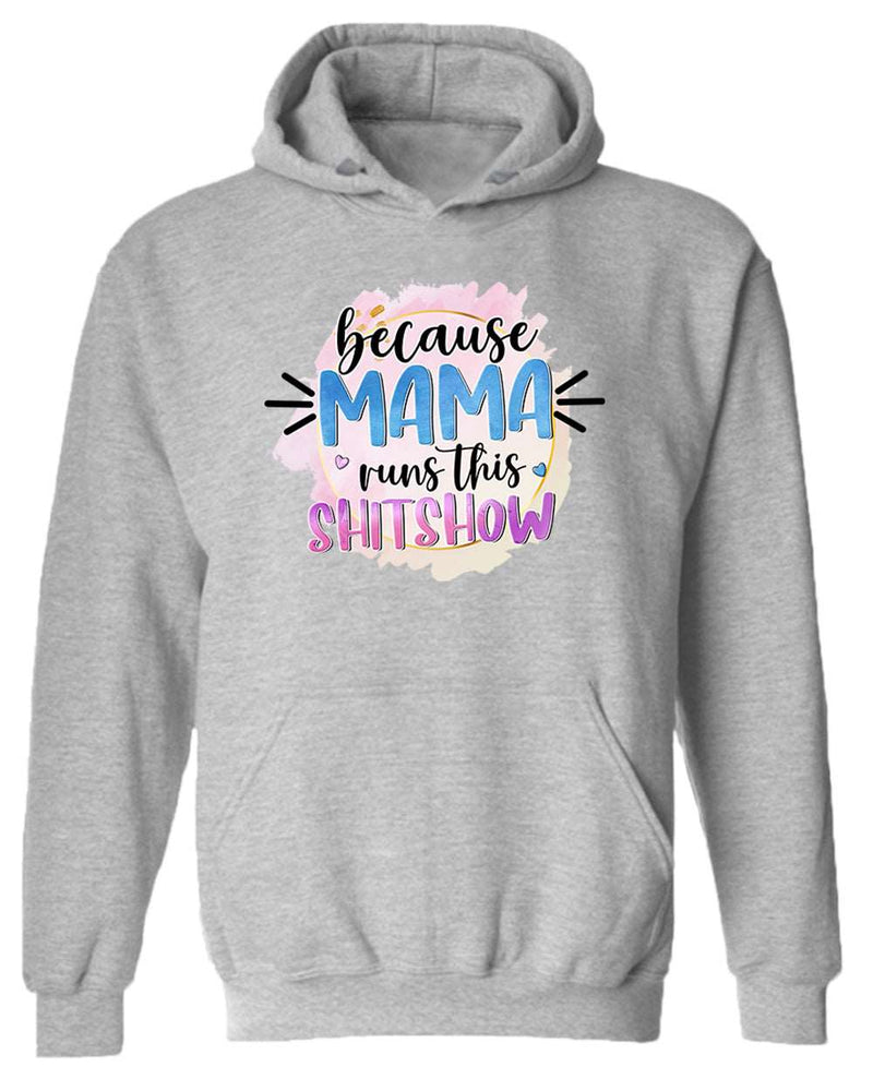 Because mama runs this sh*t show women hoodie - Fivestartees