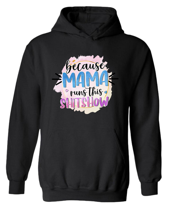 Because mama runs this sh*t show women hoodie - Fivestartees