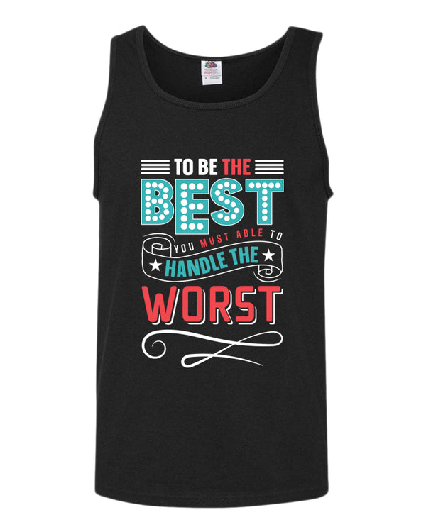 To be the Best tank top, motivational tank top, inspirational tank tops, casual tank tops - Fivestartees