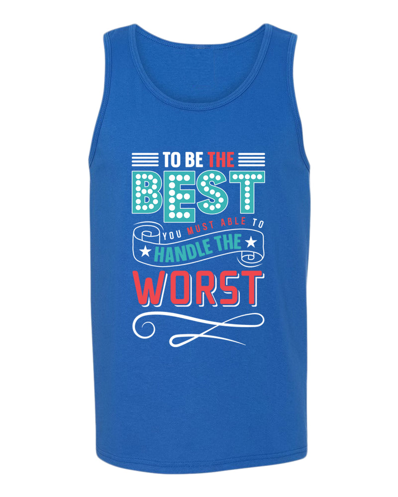 To be the Best tank top, motivational tank top, inspirational tank tops, casual tank tops - Fivestartees