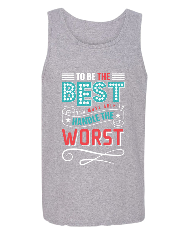 To be the Best tank top, motivational tank top, inspirational tank tops, casual tank tops - Fivestartees