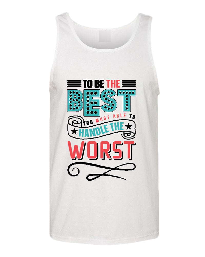 To be the Best tank top, motivational tank top, inspirational tank tops, casual tank tops - Fivestartees