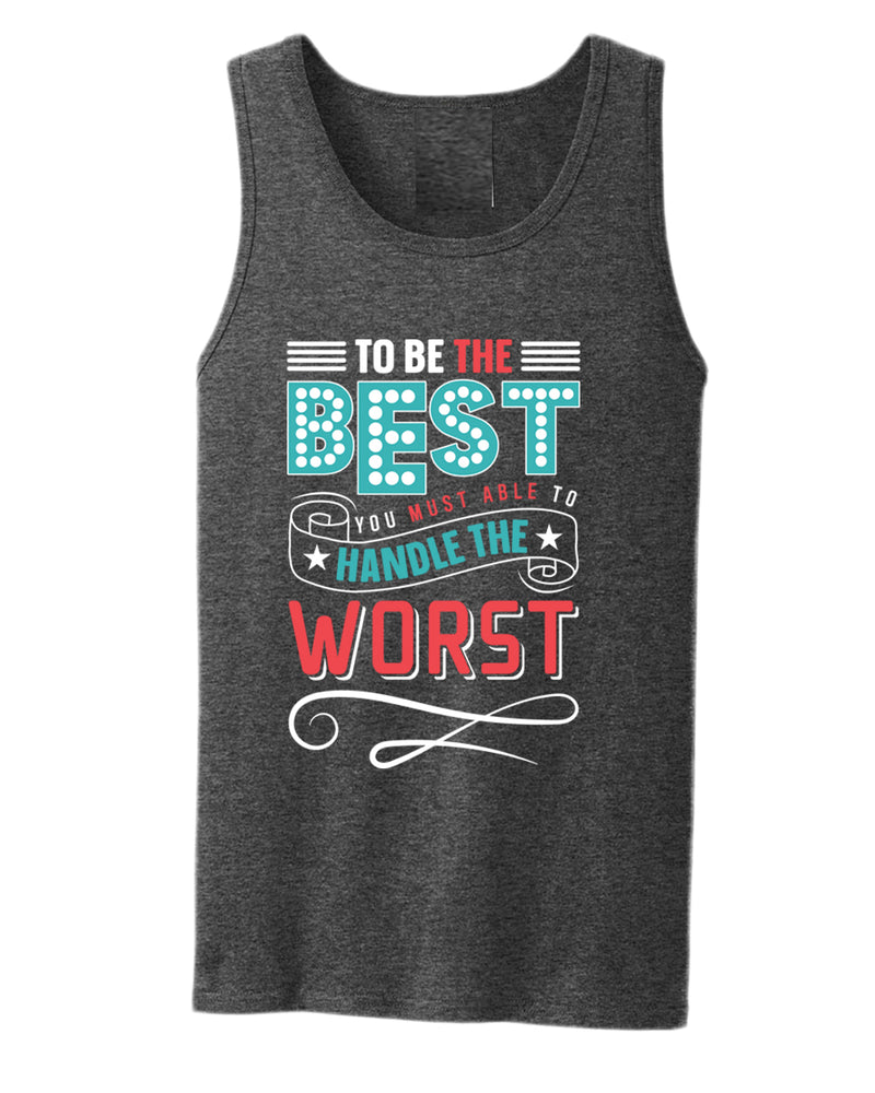 To be the Best tank top, motivational tank top, inspirational tank tops, casual tank tops - Fivestartees