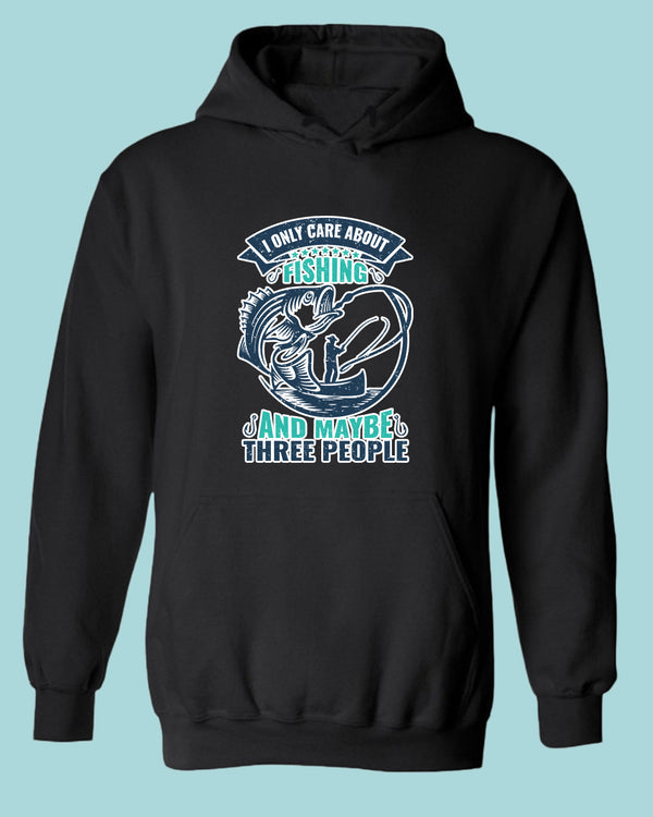 I Only Care about Fishing and maybe three people hoodie, fishing hoodie - Fivestartees