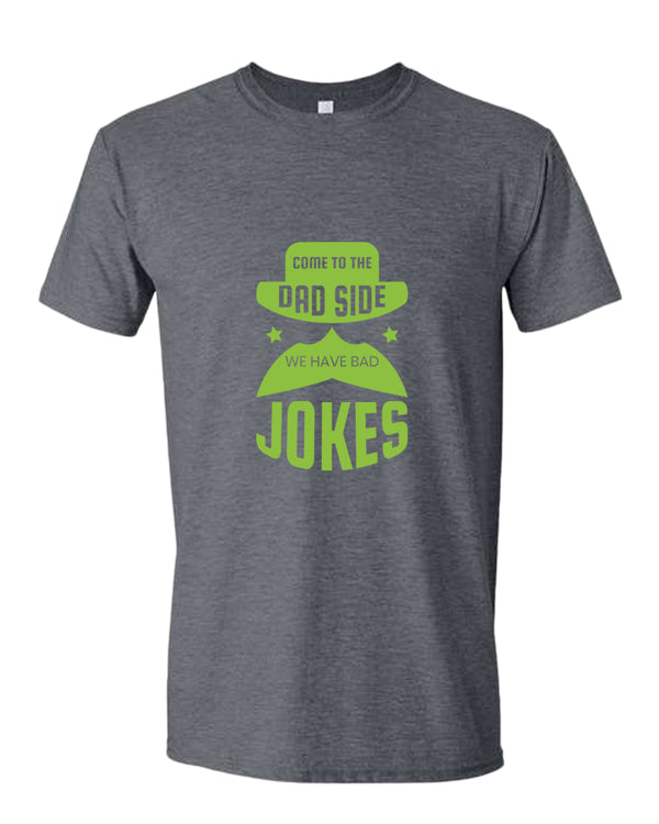 Come to the dad side we have bad jokes t-shirt, funny daddy t-shirt - Fivestartees