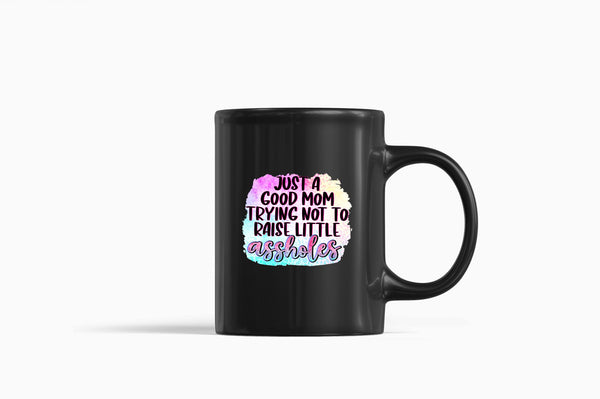 Just a Good mom trying not to raise little *ssholes Coffee Mug - Fivestartees