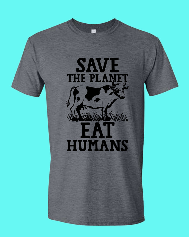 Save the planet eat humans shirt, vegetarian tees - Fivestartees