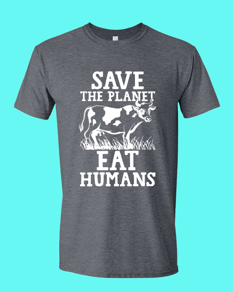 Save the planet eat humans shirt, vegetarian tees - Fivestartees