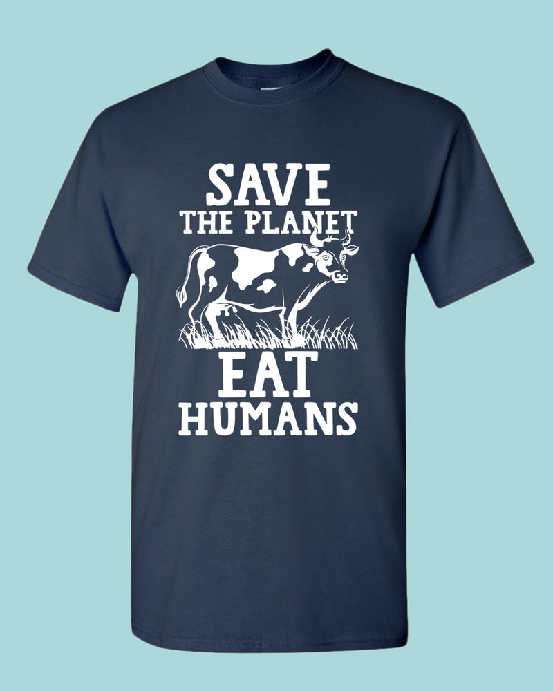 Save the planet eat humans shirt, vegetarian tees - Fivestartees