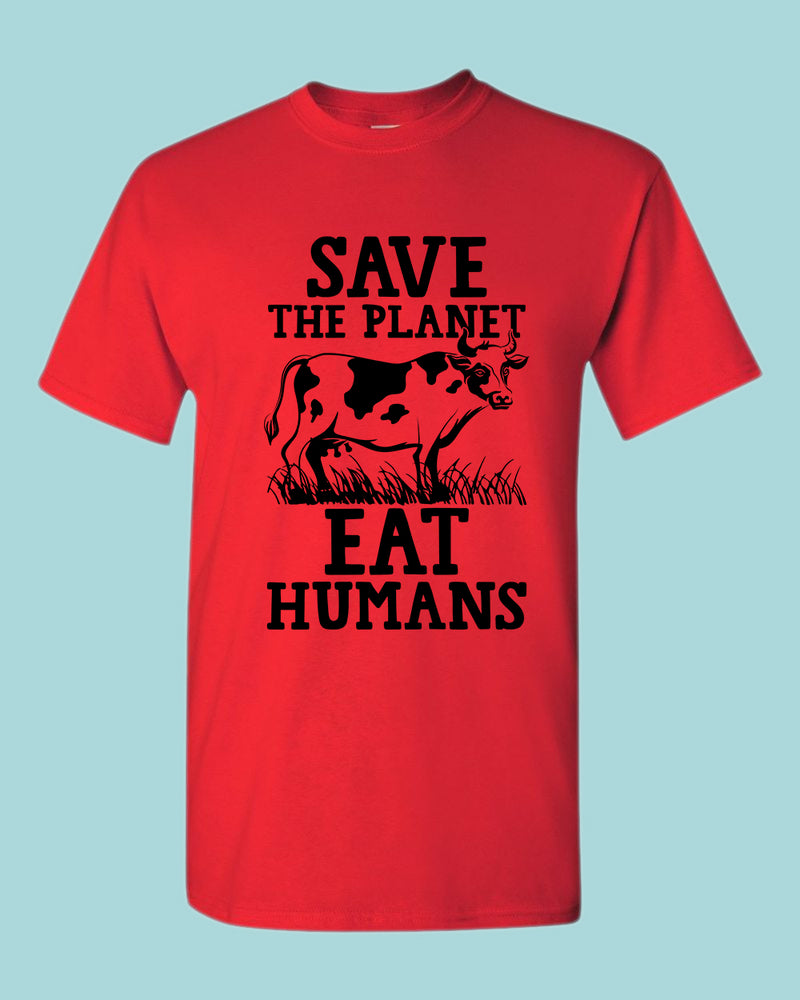 Save the planet eat humans shirt, vegetarian tees - Fivestartees
