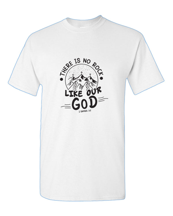 There is no Rock Like Our God T-shirt 1 samuel 2:2 T-shirt - Fivestartees