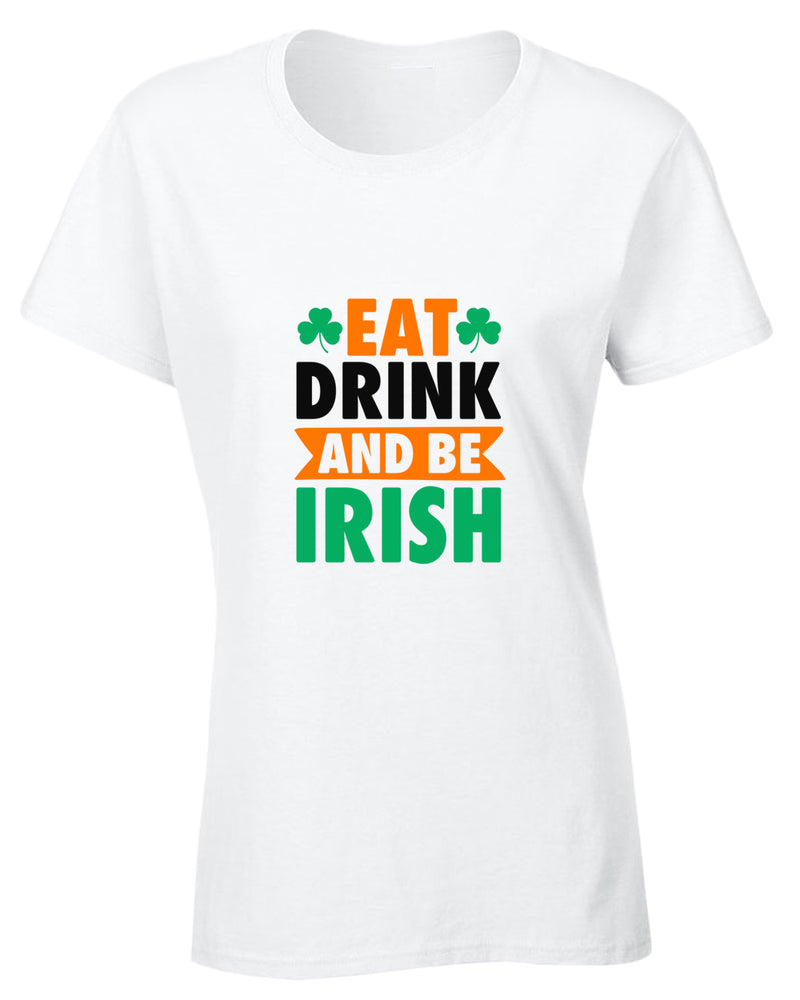 Eat drink and be irish t-shirt women st patrick's day t-shirt - Fivestartees