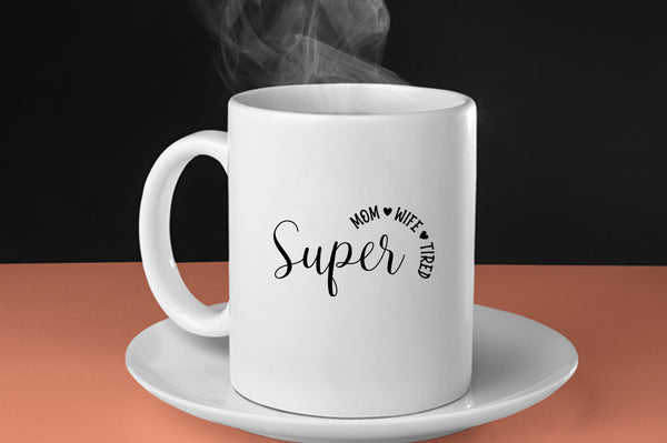 Super Mom, Wife, Tired Coffee Mug - Fivestartees