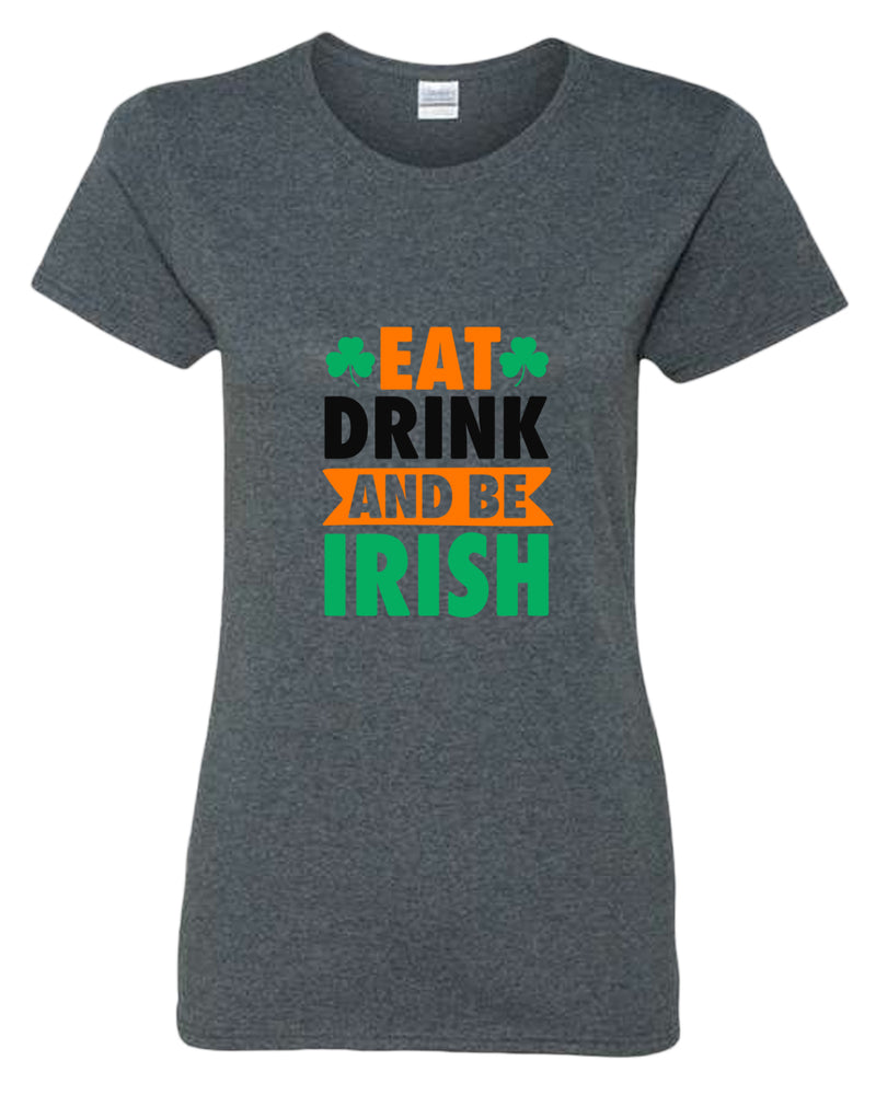 Eat drink and be irish t-shirt women st patrick's day t-shirt - Fivestartees