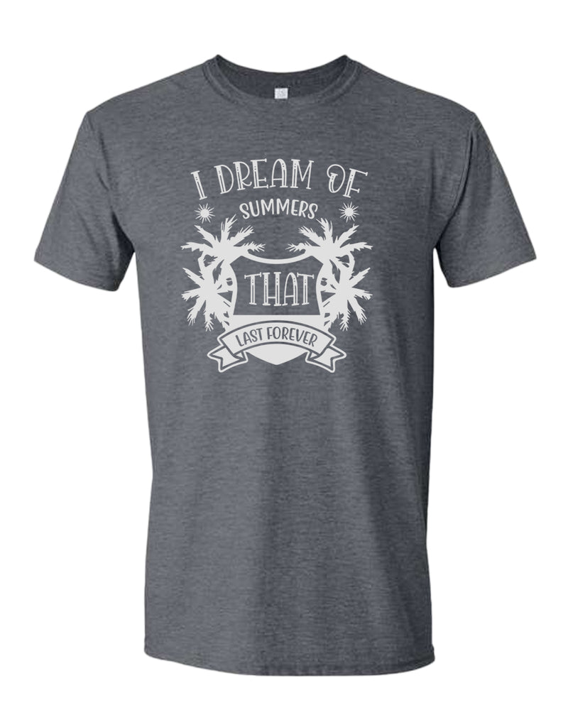 I dream of summer that last forever t-shirt, summer t-shirt, beach party t-shirt - Fivestartees