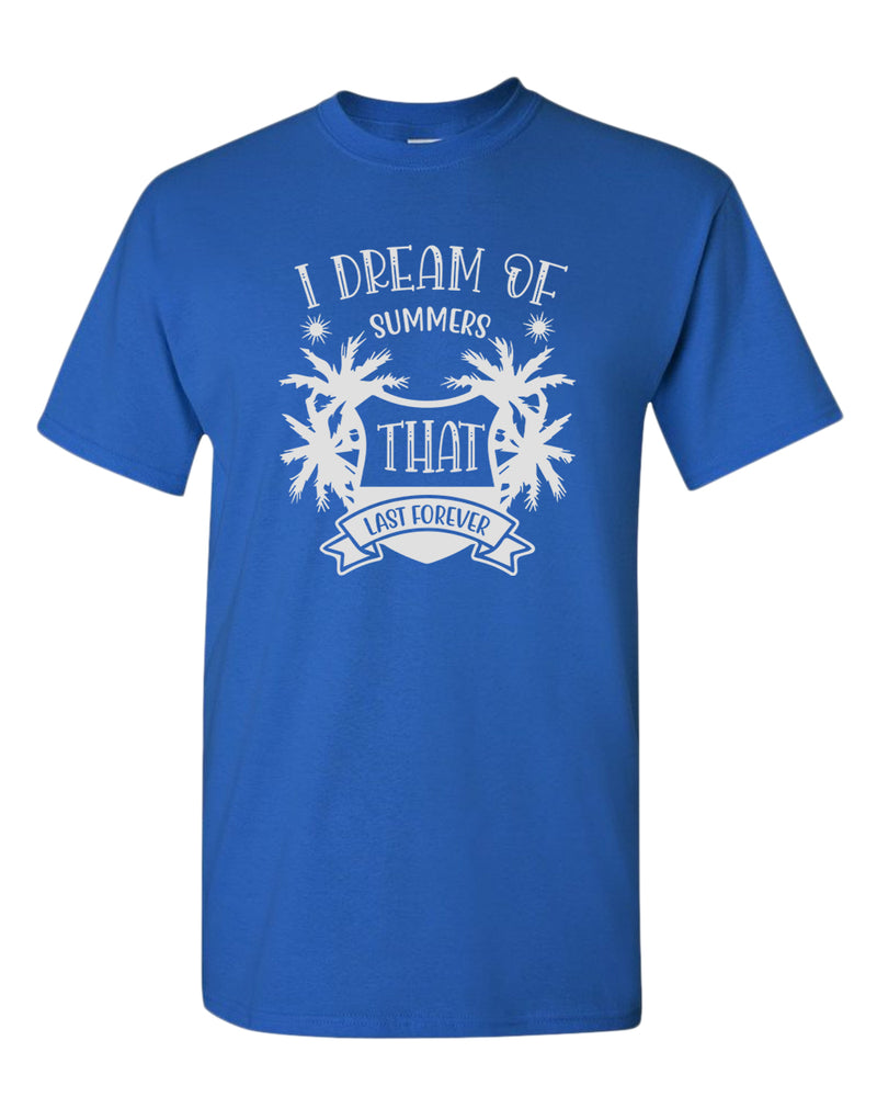 I dream of summer that last forever t-shirt, summer t-shirt, beach party t-shirt - Fivestartees