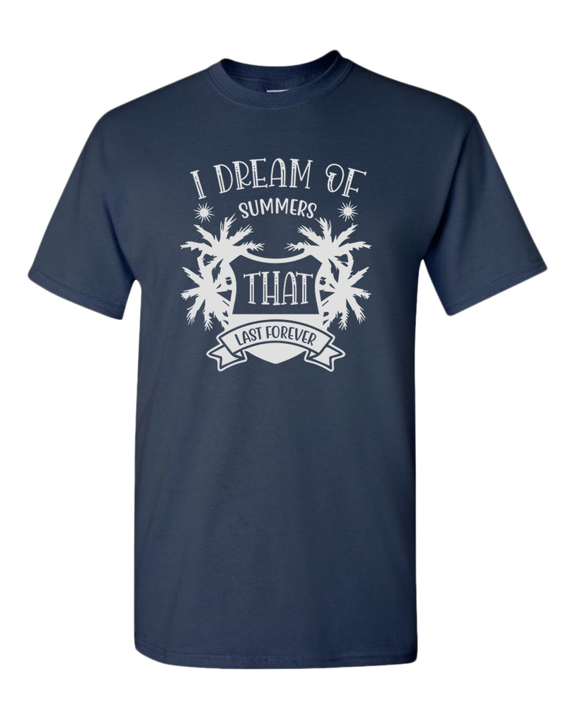 I dream of summer that last forever t-shirt, summer t-shirt, beach party t-shirt - Fivestartees