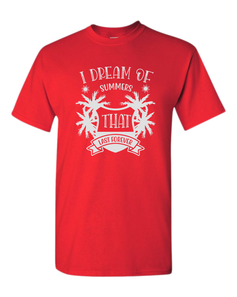 I dream of summer that last forever t-shirt, summer t-shirt, beach party t-shirt - Fivestartees