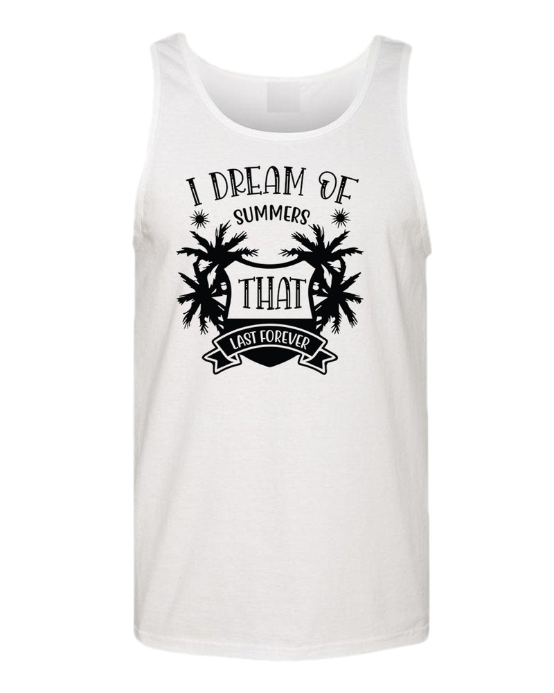 I dream of summer that last forever tank top, summer tank top, beach party tank top - Fivestartees