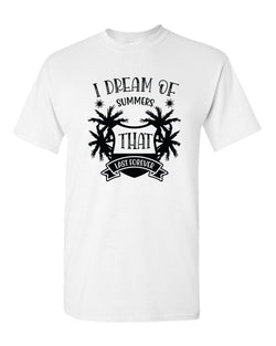 I dream of summer that last forever t-shirt, summer t-shirt, beach party t-shirt - Fivestartees