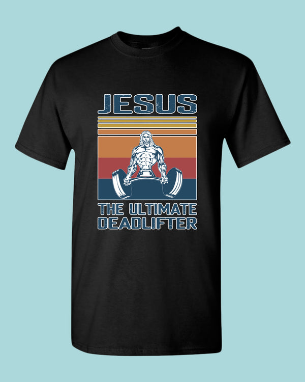 Jesus The Ultimate Deadlifter T-shirt, Religious T-shirt - Fivestartees