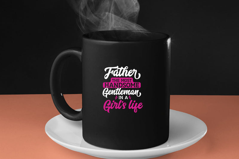 Father the most handsome gentlemen in a girl life Coffee Mug, father Coffee Mug - Fivestartees