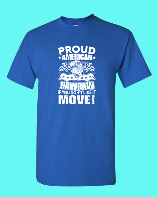 Proud American PawPaw if you don't like it Move T-shirt - Fivestartees