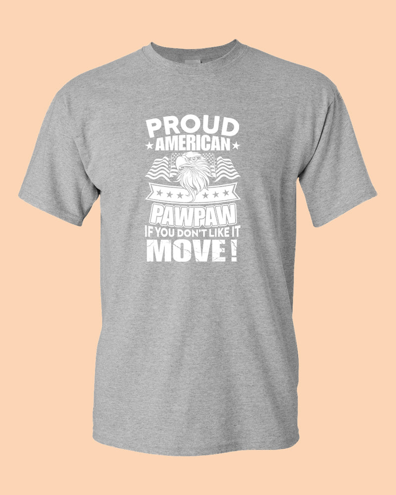 Proud American PawPaw if you don't like it Move T-shirt - Fivestartees