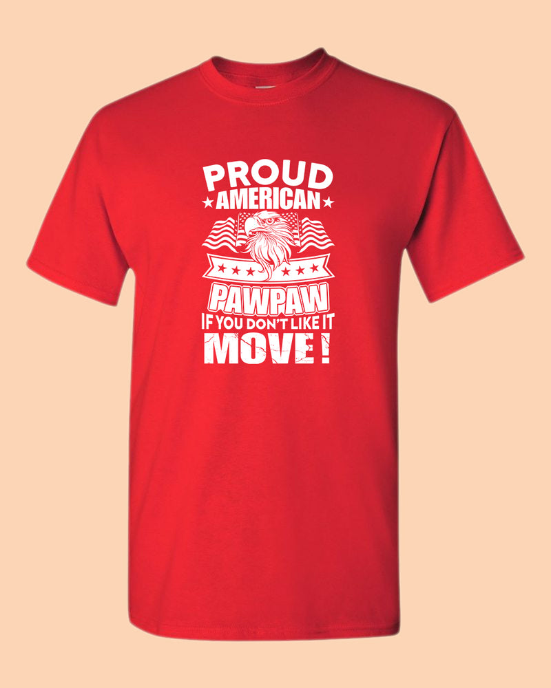 Proud American PawPaw if you don't like it Move T-shirt - Fivestartees